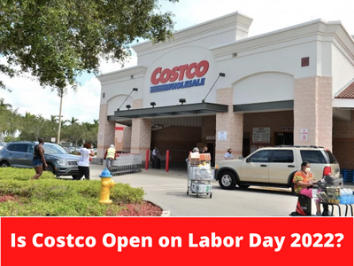 Is Costco Open on Labor Day 2022? –  Know Everything