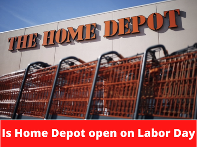 Is Home Depot open on Labor Day