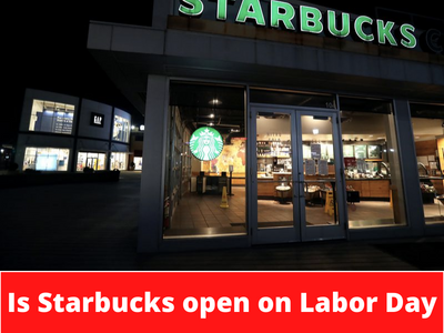 Is Starbucks open on Labor Day