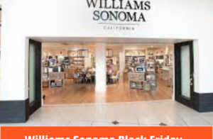 Williams Sonoma Black Friday 2022 Ad, Hours, Deals & Sales