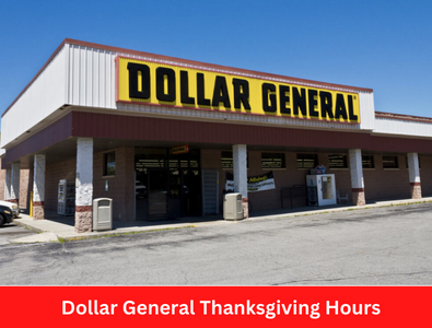 Dollar General Thanksgiving Hours 2022 – Check Holiday Hours